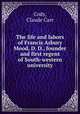The life and labors of Francis Asbury Mood, D. D., founder and first regent of South-western university, Cody, Claude Carr 