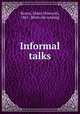 Informal talks, Brown, Elmer Ellsworth, 1861- [from old catalog] 
