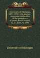 University of Michigan, 1871-1896 : the quarter-centennial celebration of the presidency of James Burrill Angell, LL.D., June 24, 1896, University of Michigan 