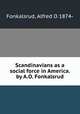 Scandinavians as a social force in America. by A.O. Fonkalsrud, Fonkalsrud, Alfred O 1874- 