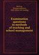 Examination questions in methods of teaching and school management, McEvoy, Thomas Jefferson, 1869- [from old catalog] 