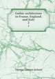 Gothic architecture in France, England, and Italy. 2, Jackson Thomas Graham 