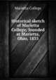 Historical sketch of Marietta College, founded at Marietta, Ohio, 1835, Marietta College 