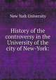 History of the controversy in the University of the city of New-York:, New York University 