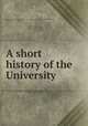 A short history of the University, Babb, Joseph Glenn. [from old catalog],Missouri. University Alumni directory. [from old catalog],MacKay, Hugh James. [from old catalog] 