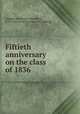 Fiftieth anniversary on the class of 1836, Colgate university, Hamilton, N.Y. Class of 1836. [from old catalog] 