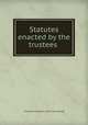 Statutes enacted by the trustees, Columbia University. [from old catalog] 