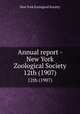 Annual report - New York Zoological Society. 12th (1907), New York Zoological Society 