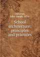 School architecture; principles and practices, Donovan, John Joseph, 1876- 