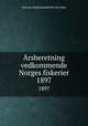 rsberetning vedkommende Norges fiskerier. 1897, Norway. Departementet for det indre 