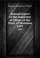 Annual report of the Inspector of Mines of the State of Montana. 1897, Montana. Inspector of Mines 