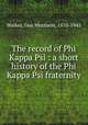 The record of Phi Kappa Psi : a short history of the Phi Kappa Psi fraternity, Walker, Guy Morrison, 1870-1945 