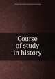 Course of study in history, California. Dept. of public instruction. [from old catalog] 