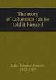 The story of Columbus : as he told it himself, Hale, Edward Everett, 1822-1909 