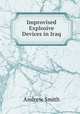 Improvised Explosive Devices in Iraq, Andrew Smith 