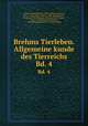 Brehms Tierleben. Allgemeine kunde des Tierreichs. Bd. 4, Brehm, Alfred Edmund, 1829-1884,Zur Strassen, Otto L., 1869-,Heck, Ludwig, 1860-,Hempelmann, Friedrich, 1878-,Heymons, Richard, 1867-,Werner, Franz, b. 1867,Marshall, William, 1845-,Bibliographisches Institut Leipzig 