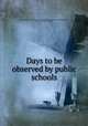 Days to be observed by public schools, Oklahoma. Superintendent of public instruction. [from old catalog],Collette, Ewing N. [from old catalog] 