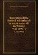 Bollettino della Societ adriatica di scienze naturali in Trieste. v.23 (1907), Societa adriatica di scienze naturali 