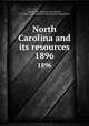 North Carolina and its resources. 1896, Stewart, M. I. (Moses I.) prt,Stewart, J. C. (John C.) prt,North Carolina. Board of Agriculture 