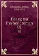 Der eg tsu freyhey : roman. 02, Schnitzler, Arthur, 1862-1931 