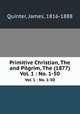 Primitive Christian, The and Pilgrim, The (1877). Vol. 1 : No. 1-50, Quinter, James, 1816-1888 