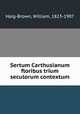 Sertum Carthusianum floribus trium seculorum contextum, Haig-Brown, William, 1823-1907 