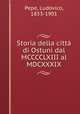 Storia della citta di Ostuni dal MCCCCLXIII al MDCXXXIX, Pepe, Ludovico, 1853-1901 