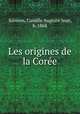 Les origines de la Coree, Sainson, Camille Auguste Jean, b. 1868 
