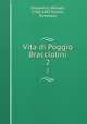 Vita di Poggio Bracciolini. 2, Shepherd, William, 1768-1847,Tonelli, Tommaso 
