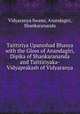 Taittiriya Upanishad Bhasya with the Gloss of Anandagiri, Dipika of Shankarananda and Taittiriyaka-Vidyaprakash of Vidyaranya, Vidyaranya Swami, Anandagiri, Shankarananda 