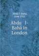 Abdu l-Baha in London, Abdu