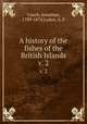 A history of the fishes of the British Islands. v. 2, Couch, Jonathan, 1789-1870,Lydon, A. F 