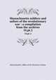 Massachusetts soldiers and sailors of the revolutionary war : a compilation from the archives. 10,pt.2, Massachusetts. Office of the Secretary of State 