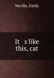 It s like this, cat, Neville, Emily 
