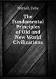 The Fundamental Principles of Old and New World Civilizations, Nuttall, Zelia 