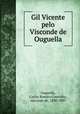 Gil Vicente pelo Visconde de Ouguella, Ouguella, Carlos Ramiro Coutinho, visconde de, 1830-1897 