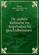 De oudste Keltische en Angelsaksiche geschidbronnen, Hamel, Anton Gerardus van, 1886-1945 