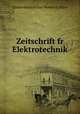Zeitschrift fr Elektrotechnik, Elektrotechnischer Verein in Wien 