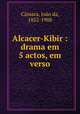 Alcacer-Kibir : drama em 5 actos, em verso, Joao da Camara 