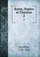 Rome, Naples et Florence. 2, Stendhal, 1783-1842 