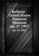 Bulletin - United States National Museum. no. 57 1907, United States National Museum,Smithsonian Institution,United States. Dept. of the Interior 