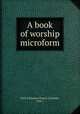 A book of worship microform, First Unitarian Church (Toronto, Ont.) 