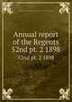Annual report of the Regents. 52nd pt. 2 1898, New York State Museum,University of the State of New York. Board of Regents 