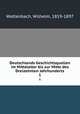 Deutschlands Geschichtsquellen im Mittelalter bis zur Mitte des Dreizehnten Jahrhunderts. 1, Wattenbach, Wilhelm, 1819-1897 