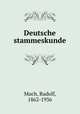 Deutsche stammeskunde, Much, Rudolf, 1862-1936 