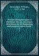 Private thoughts upon a Christian life; or, necessary directions for its beginning and progress upon Earth . 2, Beveridge, William, 1637-1708 