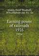 Earning power of railroads. 1916, Mundy, Floyd Woodruff, 1876-,Oliphant (Jas. H.) & Co 