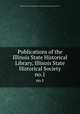 Publications of the Illinois State Historical Library, Illinois State Historical Society. no.1, Illinois State Historical Library cn,Illinois State Historical Society. cn 