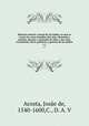 Historia natural y moral de las Indias, en que se tratan las cosas notables del cielo, elementos, metales, plantas y animales de ellas; y los ritos, ceremonias, leyes, gobierno y guerras de los Indios. v.1, Josae de Acosta 