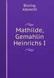 Mathilde, Gemahlin Heinrichs I, Albrecht Busing 